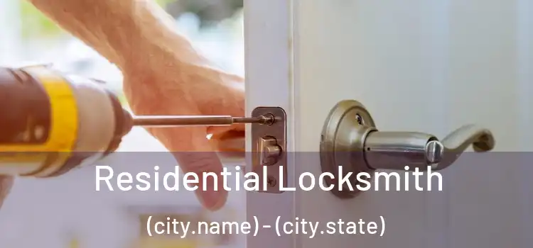 Residential Locksmith (city.name) - (city.state)